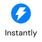 Instantly